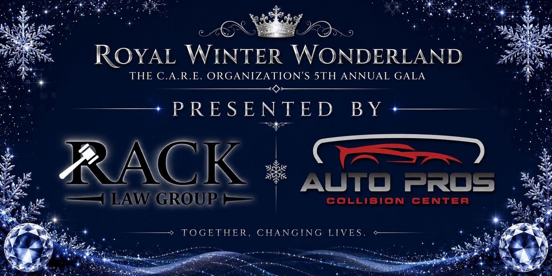 Royal Winter Wonderland, The C.A.R.E. Organization's 5th Annual Gala, presented by RACK Law Group and Auto Pros Collision Center. Together, changing lives.
